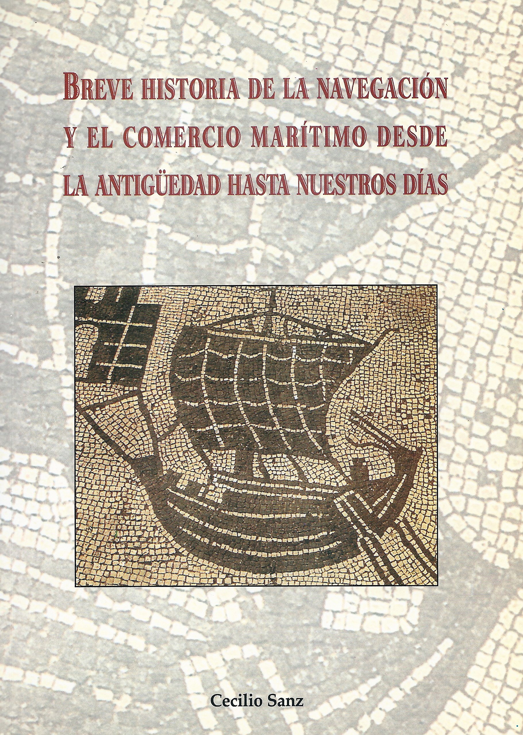 BREVE HISTORIA DE LA NAVEGACIÓN Y EL COMERCIO MARÍTIMO DESDE LA ANTIGÜEDAD HASTA NUESTROS DÍAS