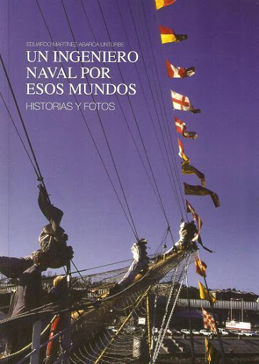 UN INGENIERO NAVAL POR ESOS MUNDOS. HISTORIAS Y FOTOS